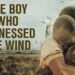 Movie Review: The Boy Who Harnessed the Wind