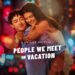 Movie Review: People We Meet on Vacation